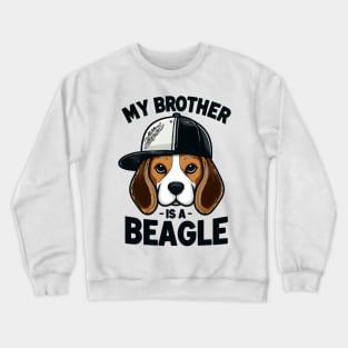 My Brother Is A Beagle Dog Tails and Treats Family Crewneck Sweatshirt